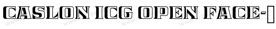 Caslon ICG Open Face字体转换